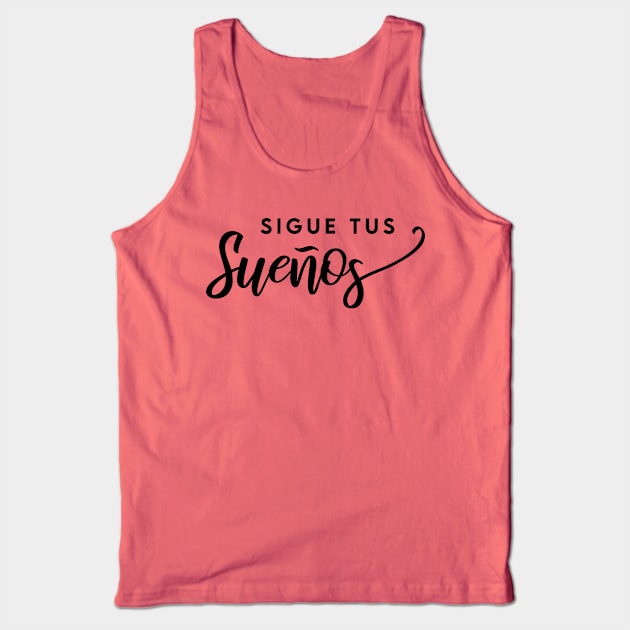 Sigue tus sueños Tank Top by Inspire Creativity